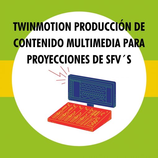 Twinmotion Producción de contenido multimedia para proyecciones de SFVs.