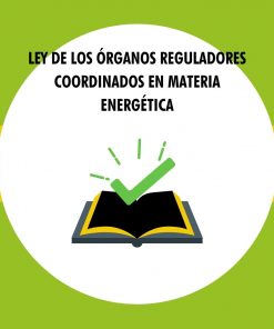 Ley de los Órganos Reguladores Coordinados en Materia Energética