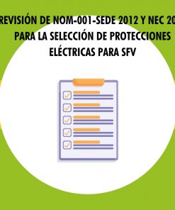 Revisión de NOM-001-SEDE-2012 y NEC-2017 para la selección de protecciones eléctricas para SFV.