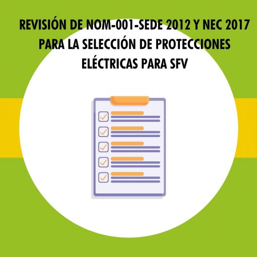 Revisión de NOM-001-SEDE-2012 y NEC-2017 para la selección de protecciones eléctricas para SFV.