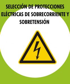 Selección de protecciones eléctricas de sobrecorriente y sobretensión.