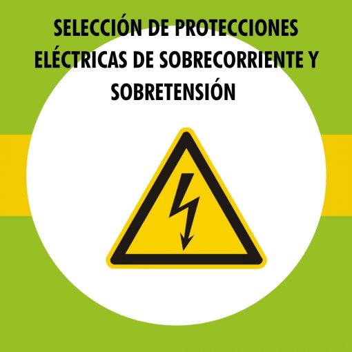 Selección de protecciones eléctricas de sobrecorriente y sobretensión.