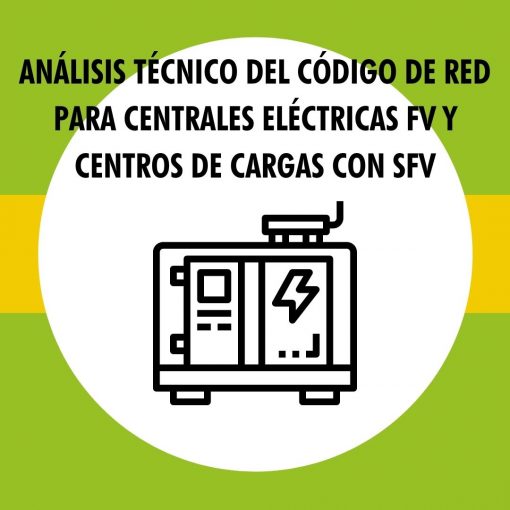 Análisis técnico del Código de Red para Centrales Eléctricas FV y Centros de Carga con SFV.